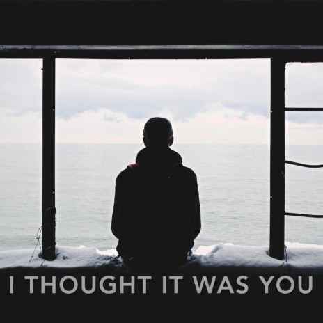 I thought it was you | Boomplay Music