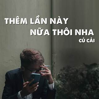 Thêm Lần Này Nữa Thôi Nha