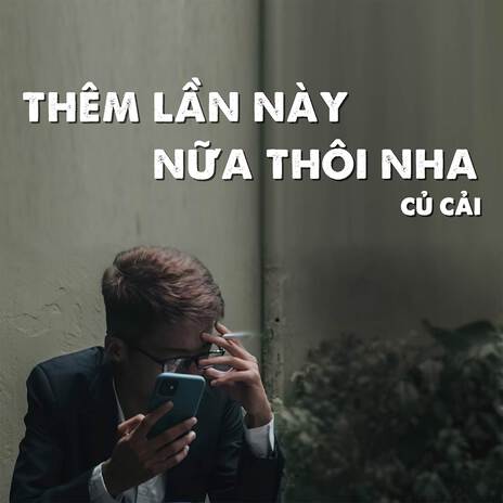 Thêm Lần Này Nữa Thôi Nha | Boomplay Music