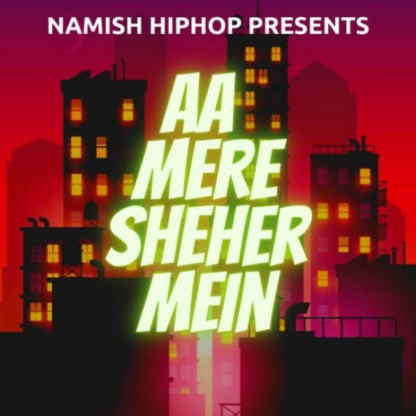 Aa Mere Sheher Mein | Boomplay Music