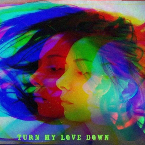 Turn My Love Down