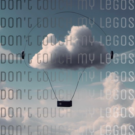 don't touch my legos | Boomplay Music