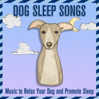 Dog Sleep Songs: Music to Relax Your Dog and Promote Sleep