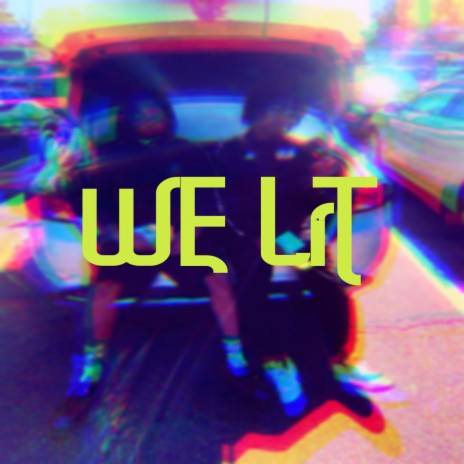 We Lit ft. Highly Complicated | Boomplay Music