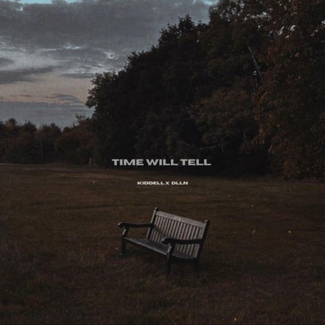 time will tell ft. DLLN | Boomplay Music