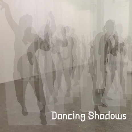 Dancing Shadows | Boomplay Music