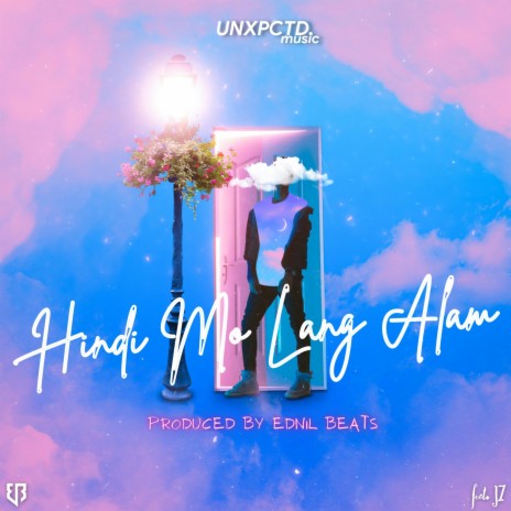 Hindi Mo Lang Alam ft. UNXPCTD & JZ | Boomplay Music