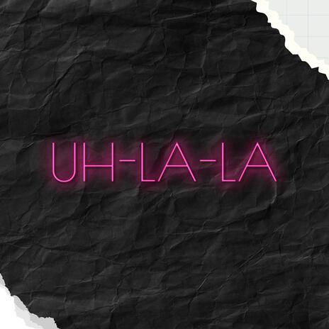 Uh-la-la ft. Naiara | Boomplay Music