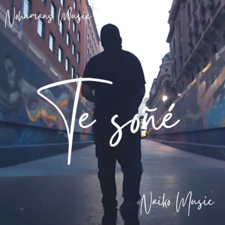 Te soñé ft. Naiko Music | Boomplay Music