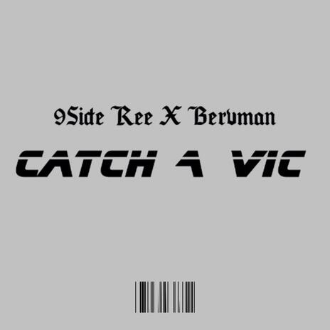 Catch A Vic ft. 9Side Ree | Boomplay Music