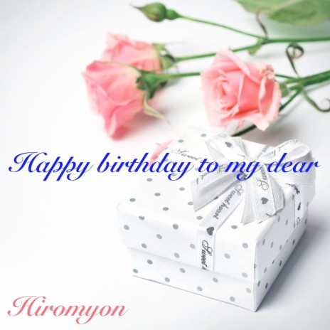 Happy Birthday to My Dear