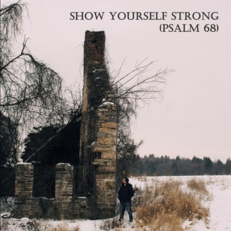 Show Yourself Strong (Psalm 68) [feat. Relent]