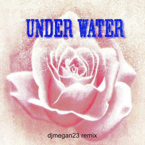 under water (remix) ft. DJmegan23 | Boomplay Music