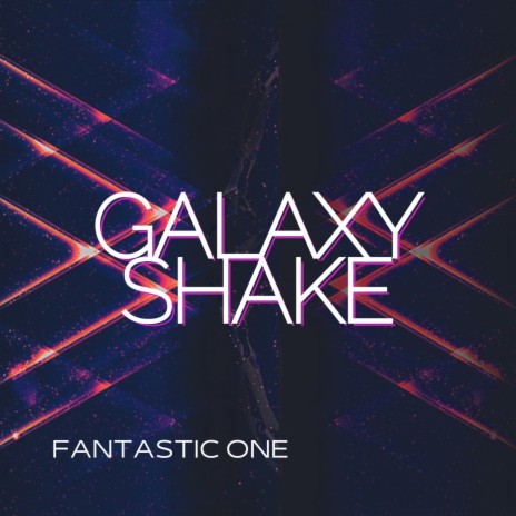 Galaxy Shake | Boomplay Music