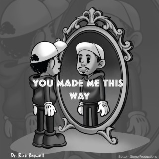 You Made Me This Way
