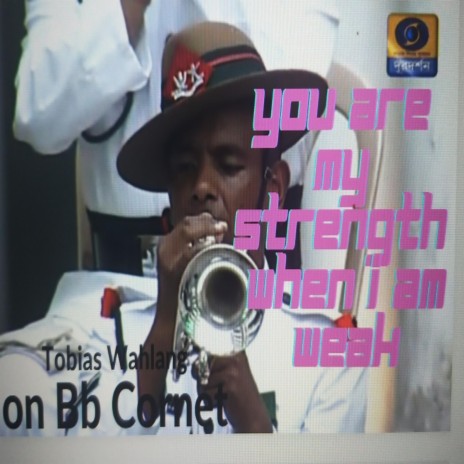 YOU ARE MY STRENGTH WHEN I AM WEAK-Bb CORNET SOLO | Boomplay Music