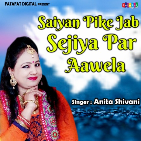 Saiyan Pike Jab Sejiya Par Aawela | Boomplay Music