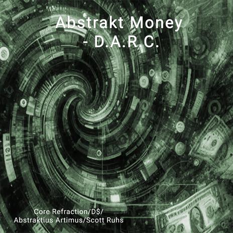 Abstrakt Money ft. D$, Scott Ruhs & Core Refraction | Boomplay Music