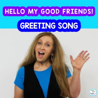 Hello My Good Friends (Welcome Greeting Song)