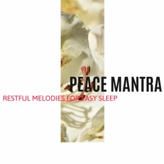 Peace Mantra - Restful Melodies for Easy Sleep