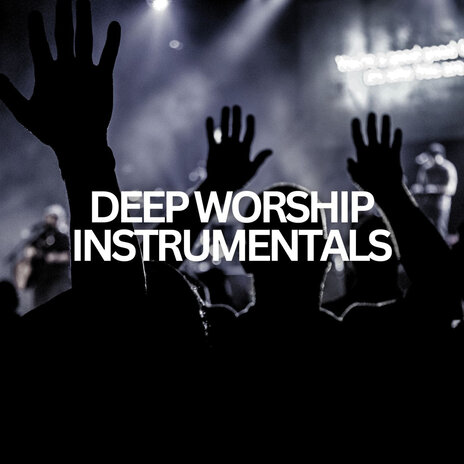 DEEP WORSHIP INSTRUMENTALS | Boomplay Music