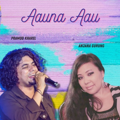 Aauna Aau ft. Anjana Gurung | Boomplay Music