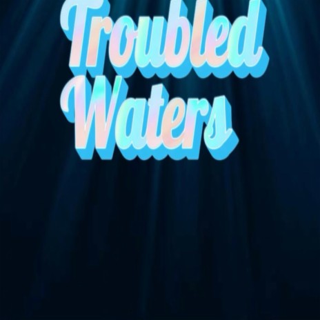 Troubled Waters