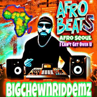 AFRO SEOUL I CAN'T GET OVER YOU RIDDEM