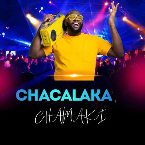 Chacalaka ft. EL Chamaki | Boomplay Music