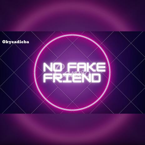 No Fake Friend | Boomplay Music