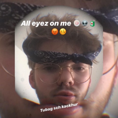 Tubag sch Kackhur (All eyez on me) | Boomplay Music