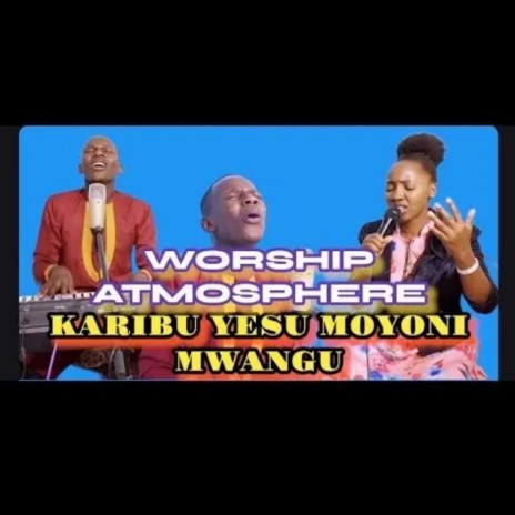 KARIBU YESU MOYONI MWANGU VIUMBE VYOTE VINAKUTUKUZA UNASTAHILI KUABUDIWA (Original) | Boomplay Music