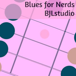 Blues For Nerds