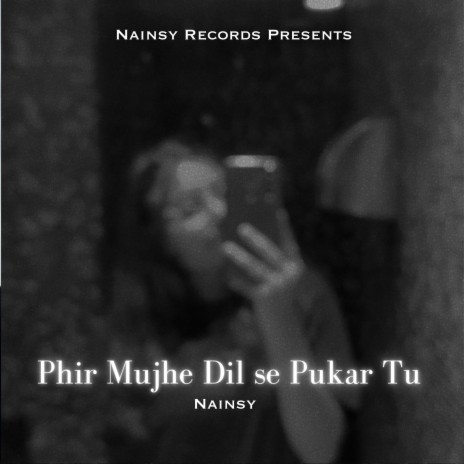 Phir Mujhe Dil se Pukar Tu (slowed)