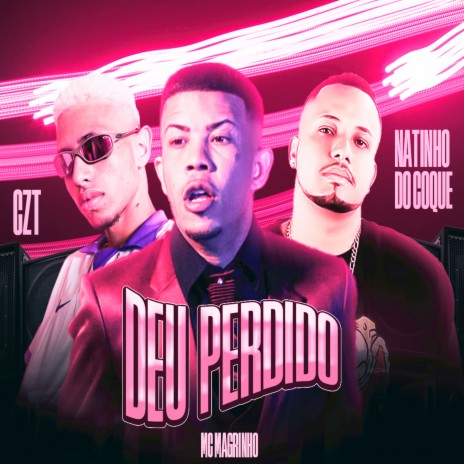 Deu Perdido ft. Natinho do Coque & Mc Magrinho | Boomplay Music