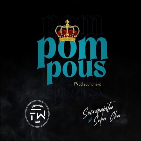Pompous (feat. Super Choo) | Boomplay Music