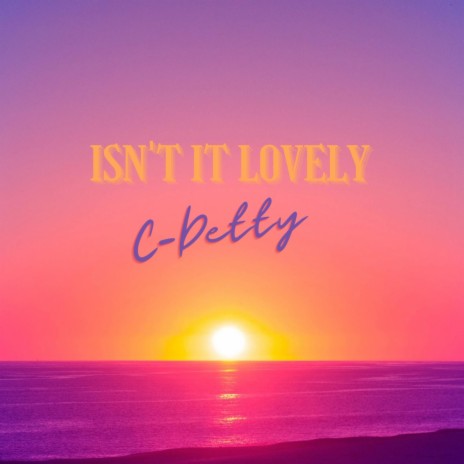 Isn't It Lovely | Boomplay Music