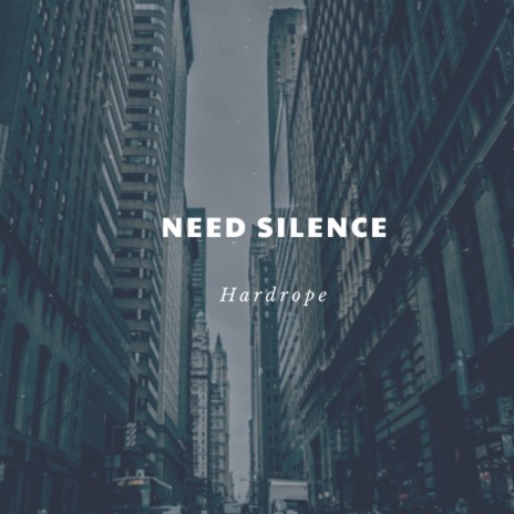 Need Silence | Boomplay Music