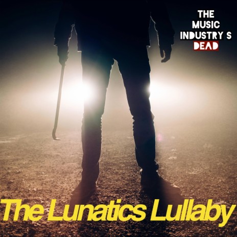 The Lunatics Lullaby | Boomplay Music
