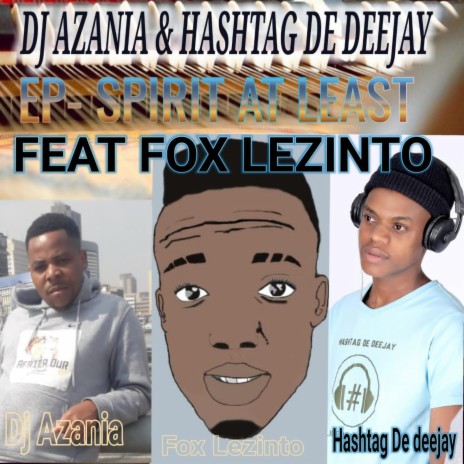 Spirit at least ft. Hashtag De Deejay & Fox Lezinto | Boomplay Music
