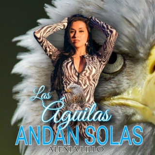 Las aguilas andan solas