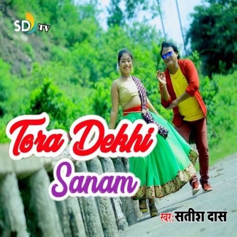 Tora Dekhi Sanam | Boomplay Music