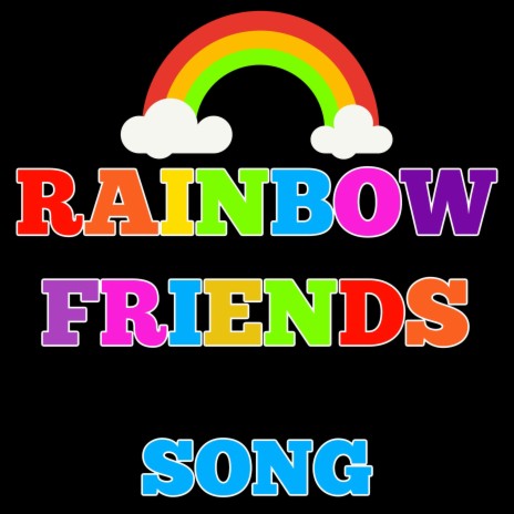 Rainbow Friends Song | Boomplay Music