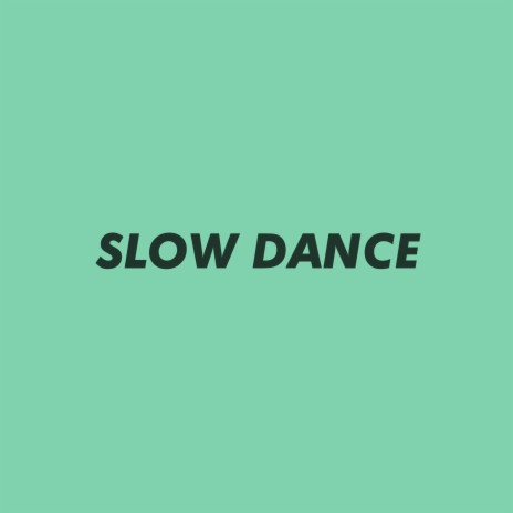 Slow Dance | Boomplay Music