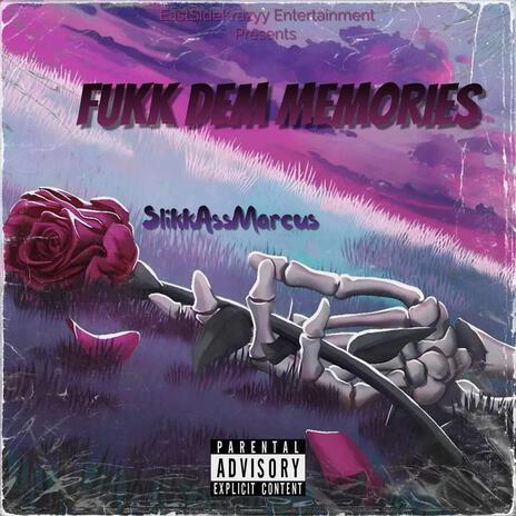 Fukk Dem Memories | Boomplay Music