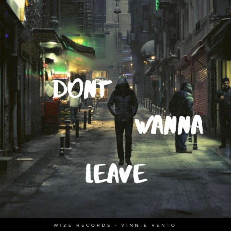 Don't Wanna Leave | Boomplay Music