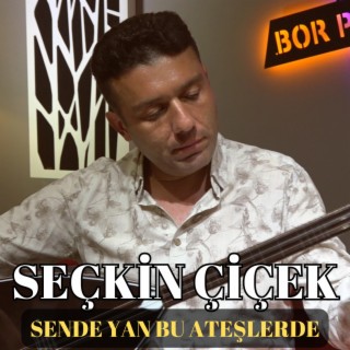 Sende Yan Bu Ateşlerde