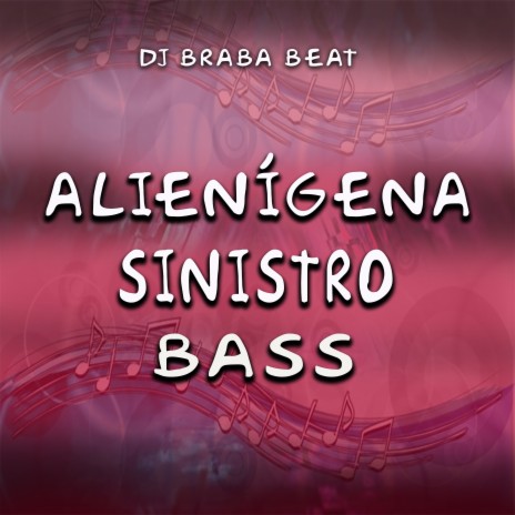 Alienígena Sinistro Bass | Boomplay Music