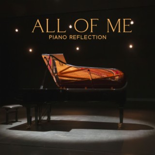 All of Me (Piano Reflection): Smooth Jazz Music Collection, Mood Piano Bar