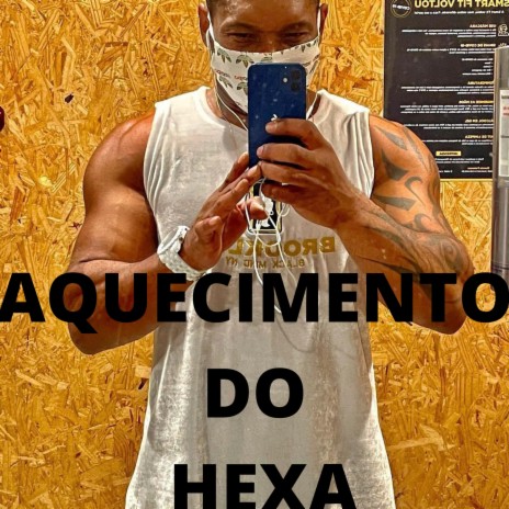 AQUECIMENTO DO HEXA | Boomplay Music